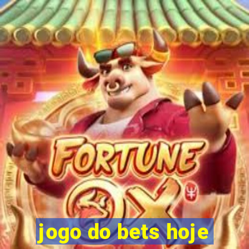 jogo do bets hoje