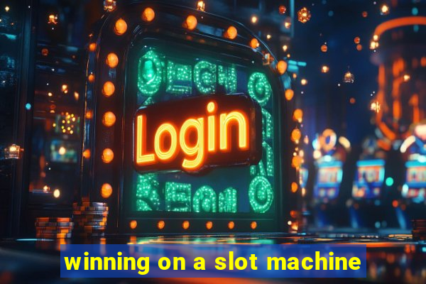 winning on a slot machine