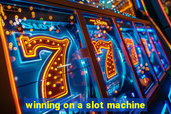 winning on a slot machine