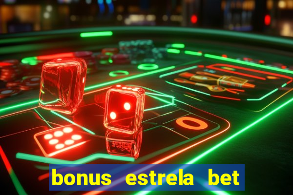 bonus estrela bet como sacar