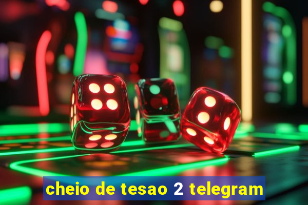 cheio de tesao 2 telegram