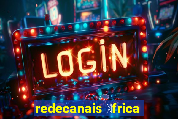 redecanais 谩frica