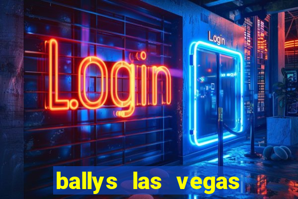 ballys las vegas hotel & casino