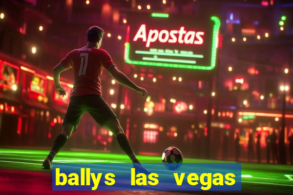 ballys las vegas hotel & casino