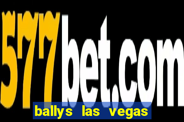 ballys las vegas hotel & casino