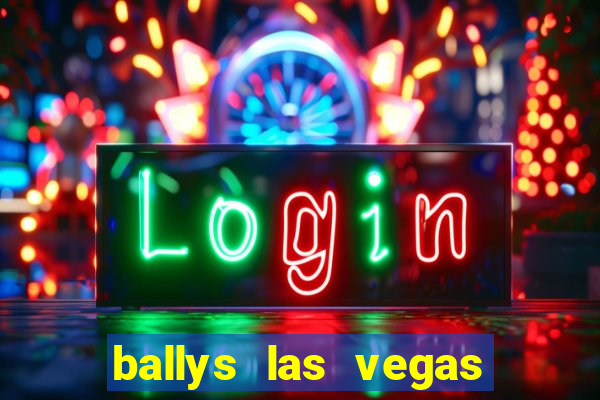 ballys las vegas hotel & casino