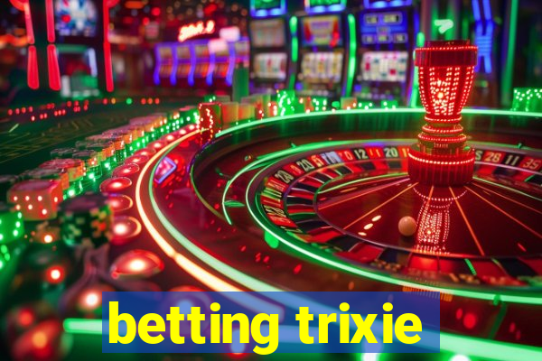 betting trixie