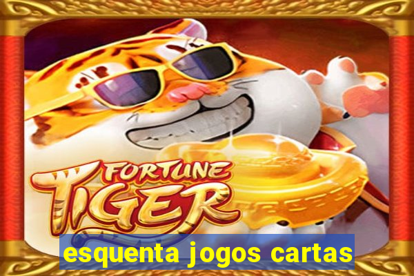 esquenta jogos cartas