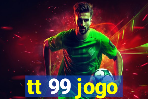 tt 99 jogo