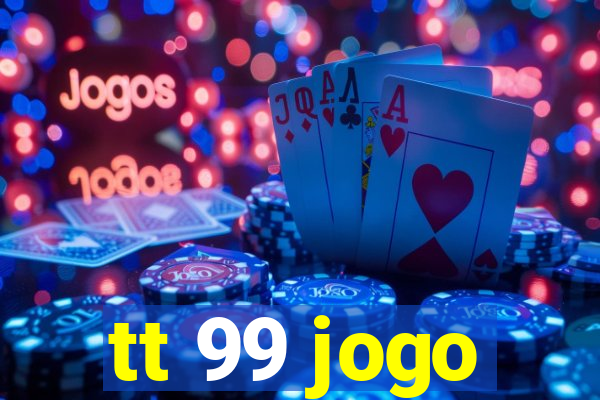 tt 99 jogo