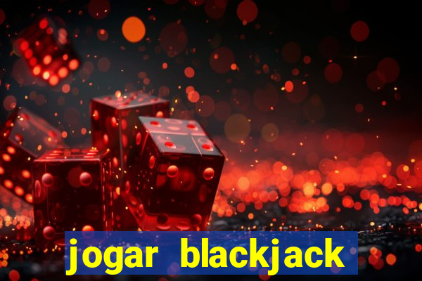 jogar blackjack online gratis