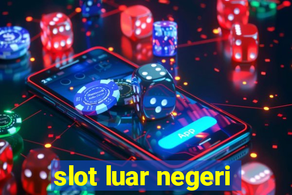 slot luar negeri