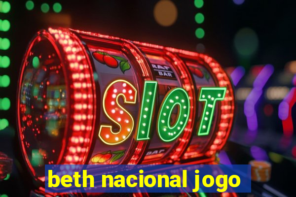 beth nacional jogo