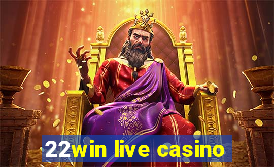 22win live casino