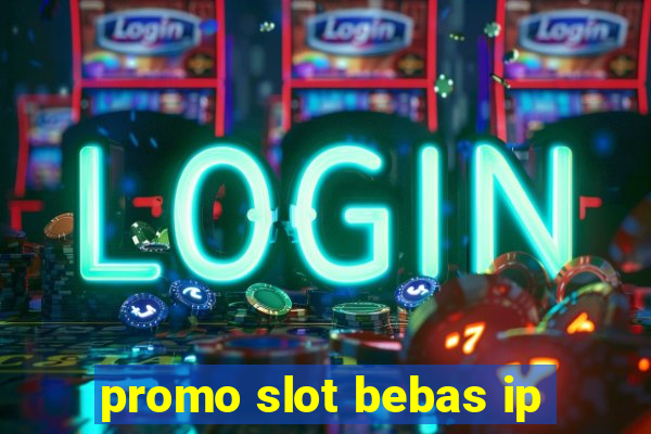 promo slot bebas ip