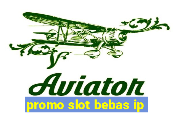 promo slot bebas ip