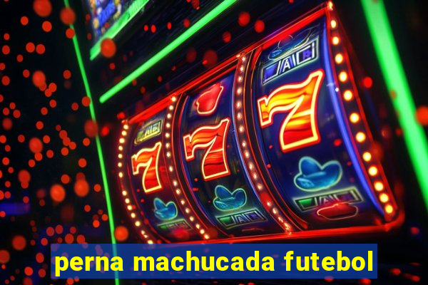 perna machucada futebol