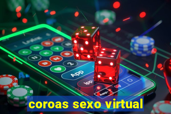 coroas sexo virtual