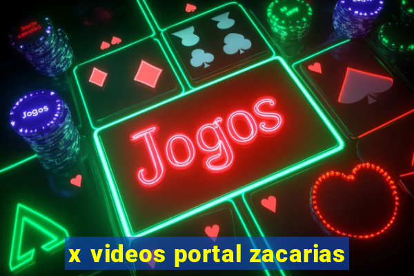 x videos portal zacarias