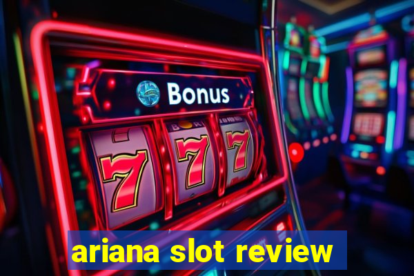 ariana slot review