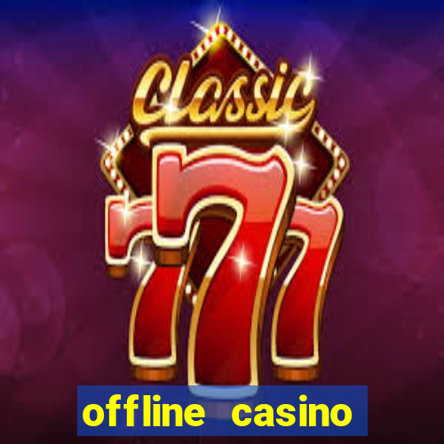 offline casino games win real cash