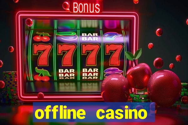 offline casino games win real cash