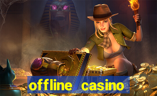 offline casino games win real cash