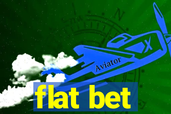 flat bet