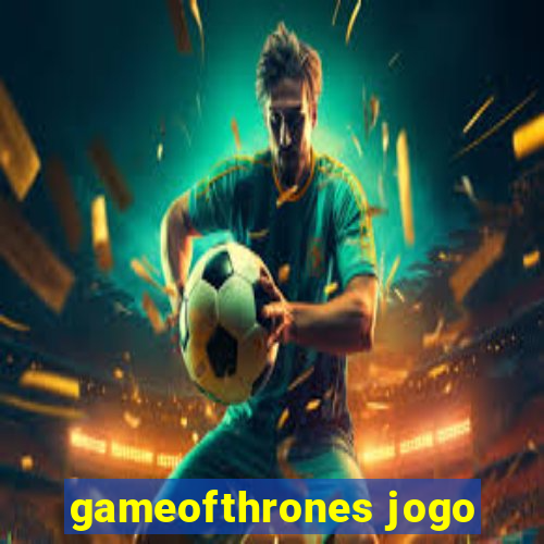 gameofthrones jogo