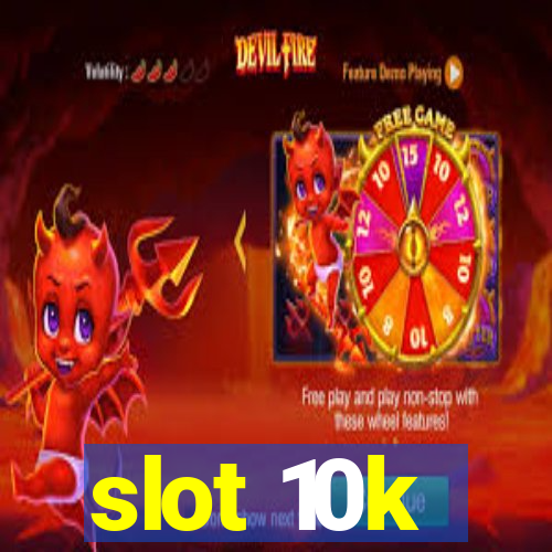 slot 10k