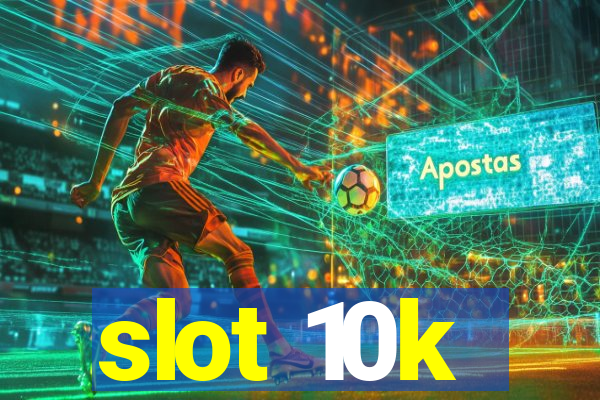 slot 10k