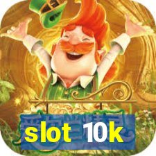 slot 10k