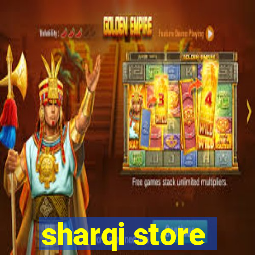 sharqi store