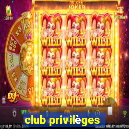 club privilèges