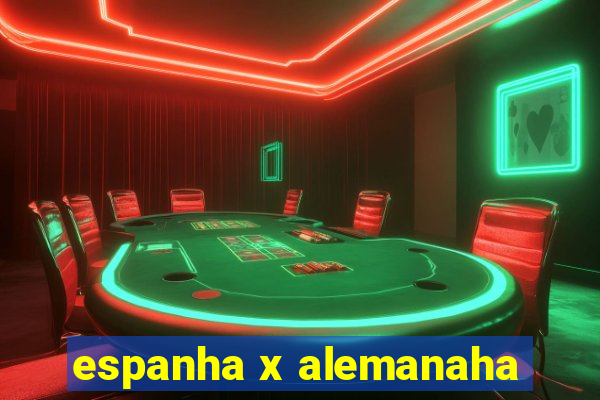 espanha x alemanaha