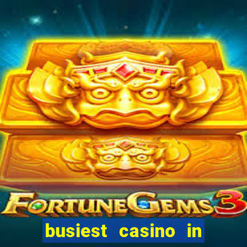 busiest casino in las vegas