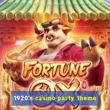 1920's casino party theme