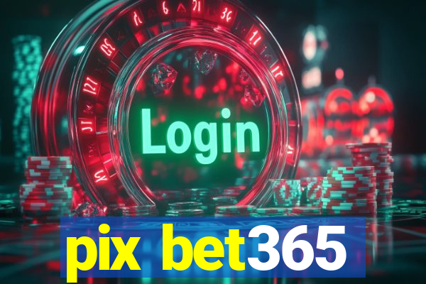 pix bet365