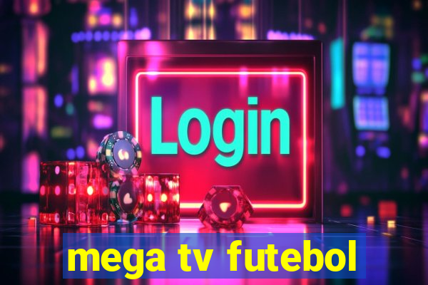 mega tv futebol