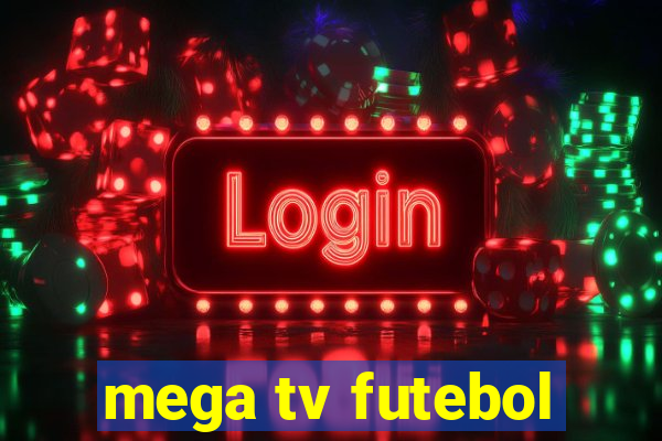 mega tv futebol