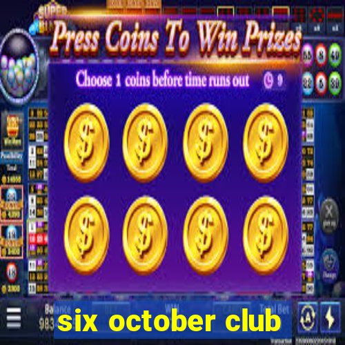 six october club