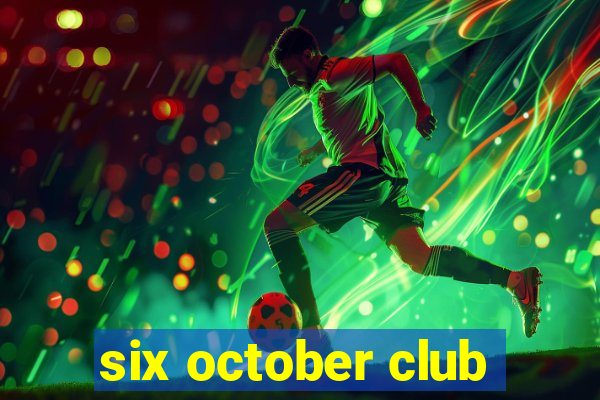 six october club