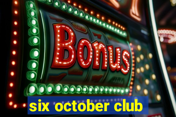 six october club