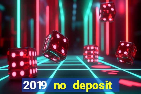 2019 no deposit casino bonus