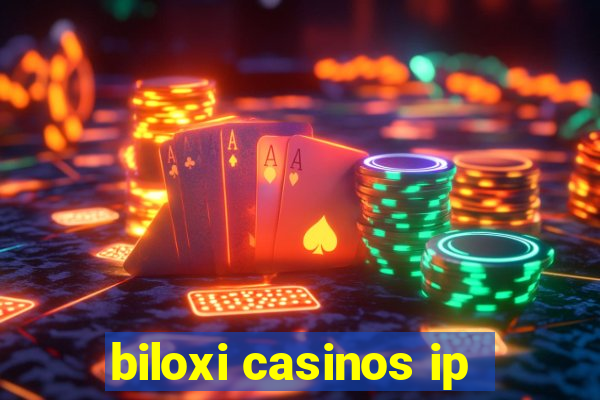 biloxi casinos ip