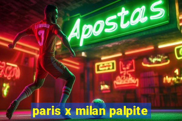 paris x milan palpite