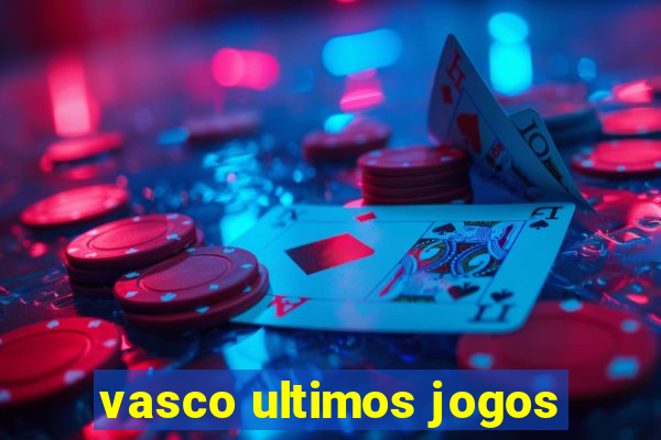 vasco ultimos jogos