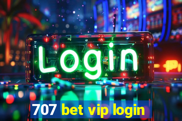 707 bet vip login