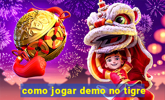 como jogar demo no tigre