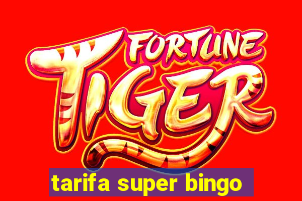 tarifa super bingo